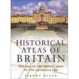 Historical Atlas of Great Britain: The End of the Mi... by Jeremy Black Hardback