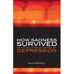 How Sadness Survived: The Evolutionary Basis of D... by Barker, Philip Paperback