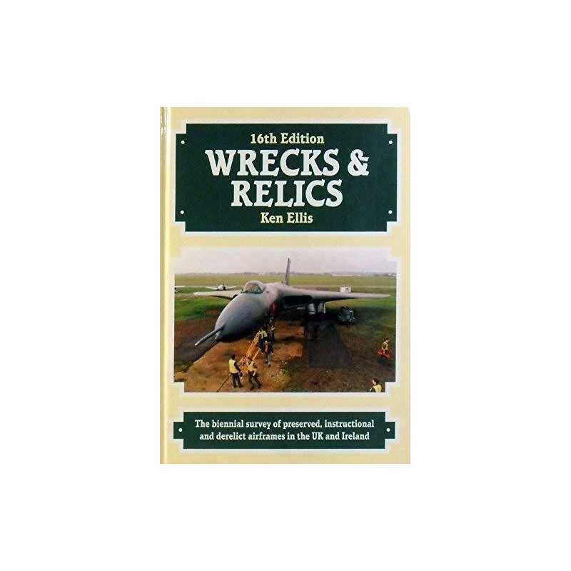 Wrecks and Relics: The Biennial Survey of Preserved, Instructional a... Hardback