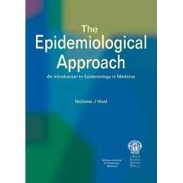 The Epidemiological Approach by Wald, N J Paperback Book