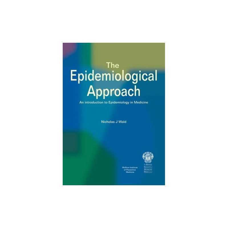 The Epidemiological Approach by Wald, N J Paperback Book