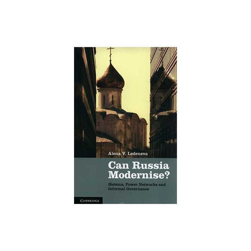 Can Russia Modernise?: Sistema, Pow..., Ledeneva, Alena