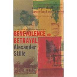Benevolence and Betrayal: Five Italian Jewish ... by Stille, Alexander Paperback