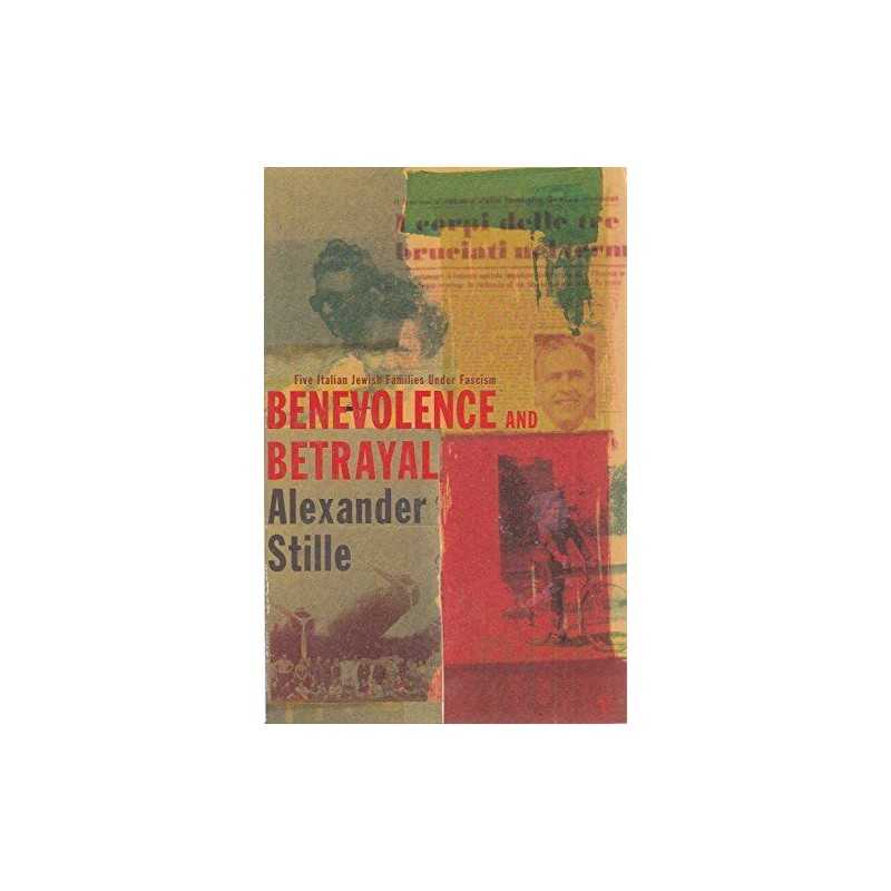 Benevolence and Betrayal: Five Italian Jewish ... by Stille, Alexander Paperback