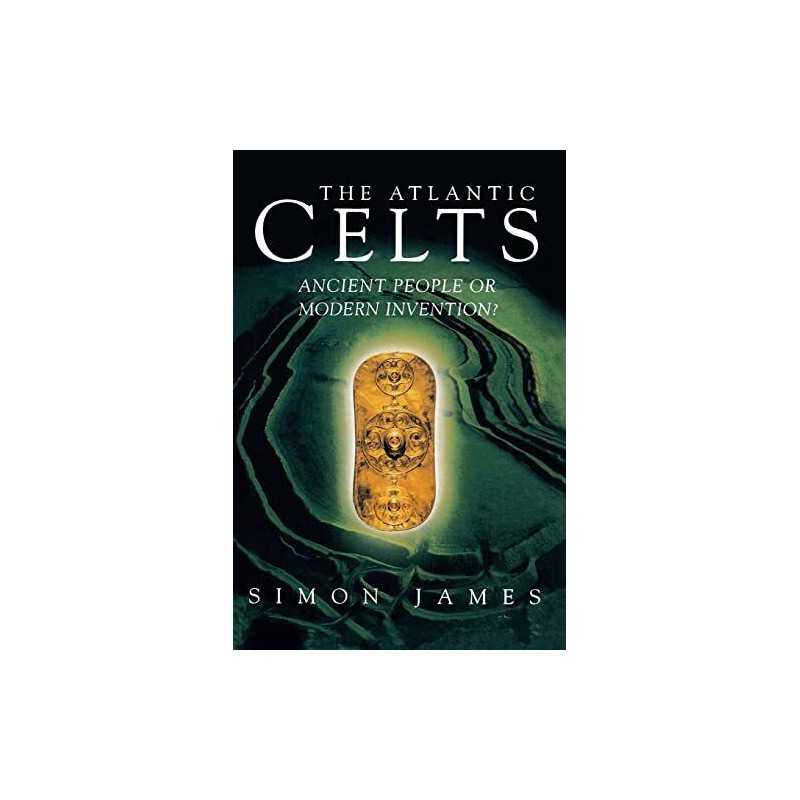 The Atlantic Celts- Ancient People or M..., Simon James