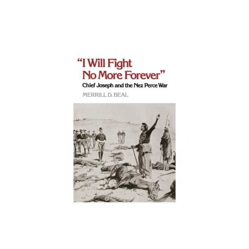 “I Will Fight No More Forever”: Chi..., Beal, Merrill D