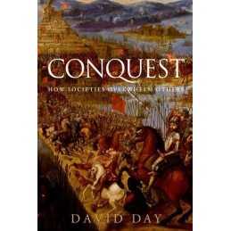 Conquest: How Societies Overwhelm Others by Day, Woodside Professor of Leadershi