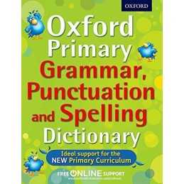 Oxford Primary Grammar, Punctuation and Spelling Dicti... by Oxford Dictionaries