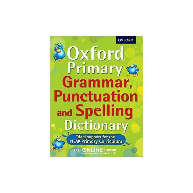 Oxford Primary Grammar, Punctuation and Spelling Dicti... by Oxford Dictionaries