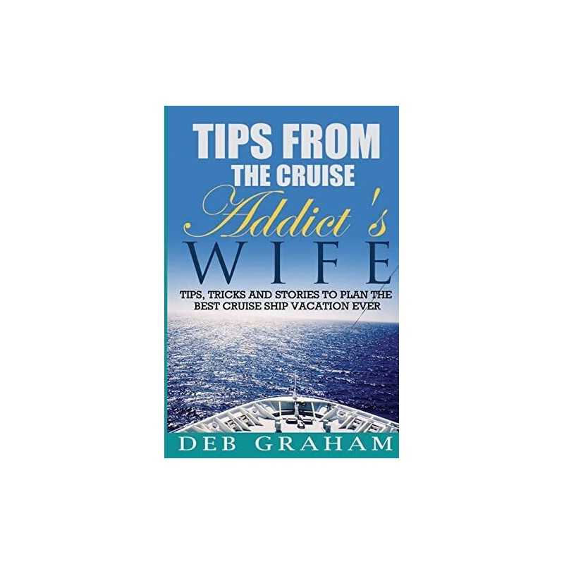 Tips From The Cruise Addicts Wife: Tip..., Graham, Deb