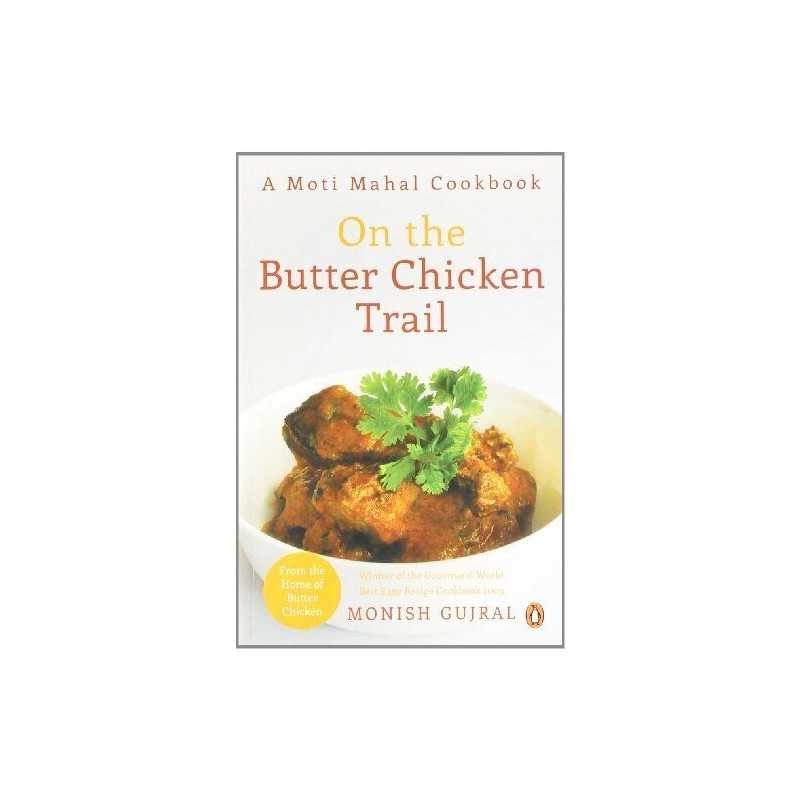 On the Butter Chicken Trail - A Moti ..., Monish Gujral