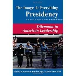 The Image Is Everything Presidency:..., W. Waterman, Ri