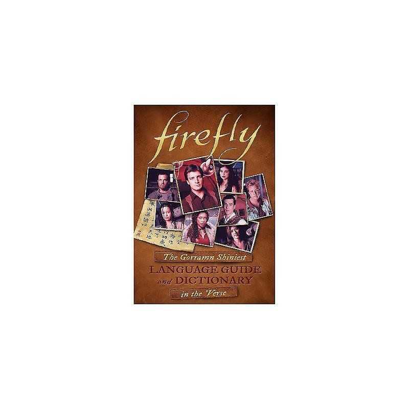 Firefly: The Gorramn Shiniest Language Guide and Dictionary i... - 9781783298617