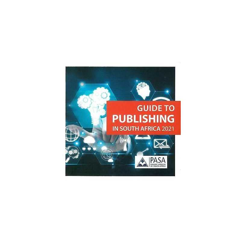 Guide to Publishing In South Africa 2021 - 9781776302246
