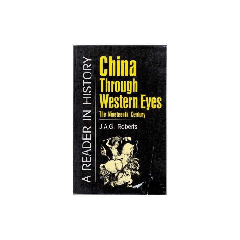 China Through Western Eyes: Nineteenth Century by Roberts, J. A. G. Paperback