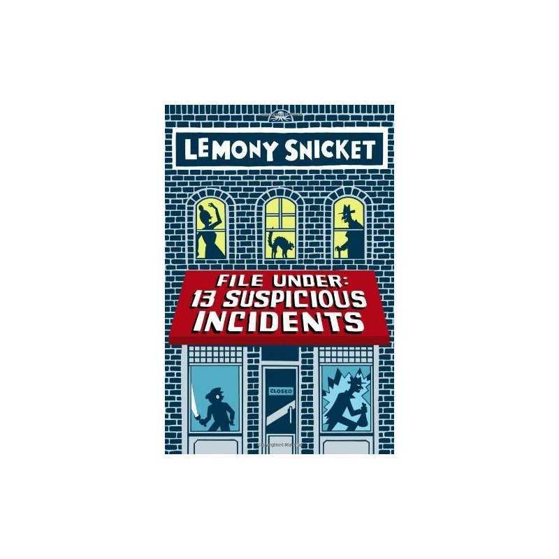 File Under 13 Suspicious Incidents (All the Wrong Questions) by Snicket, Lemony