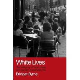 White Lives: The Interplay of Race..., Byrne, Bridget