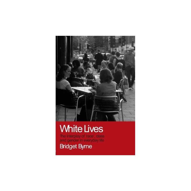 White Lives: The Interplay of Race..., Byrne, Bridget