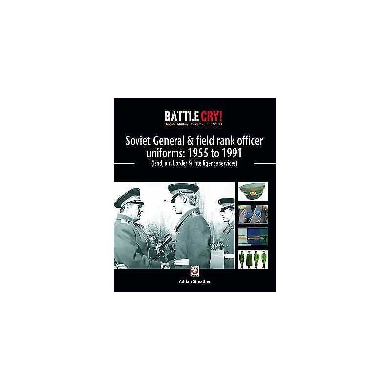 Soviet General and Field Rank Officers Uniforms: 1955 to 1991 - 9781845842673