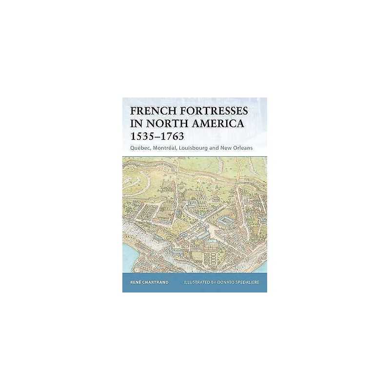 French Fortresses in North America 1535-1763 - 9781841767147