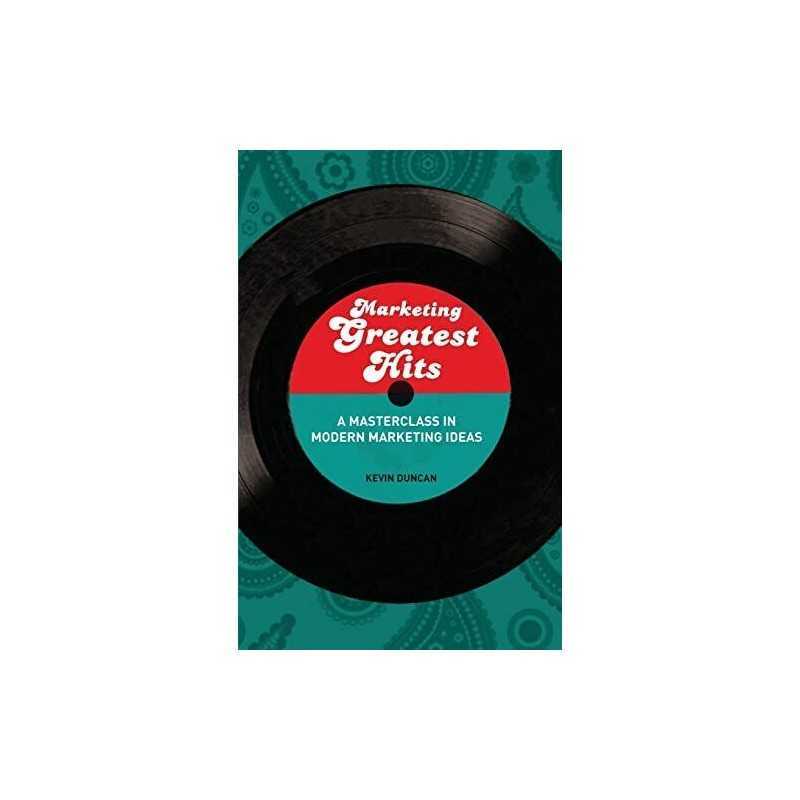 Marketing Greatest Hits: A Masterclass in Modern M... by Duncan, Kevin Paperback