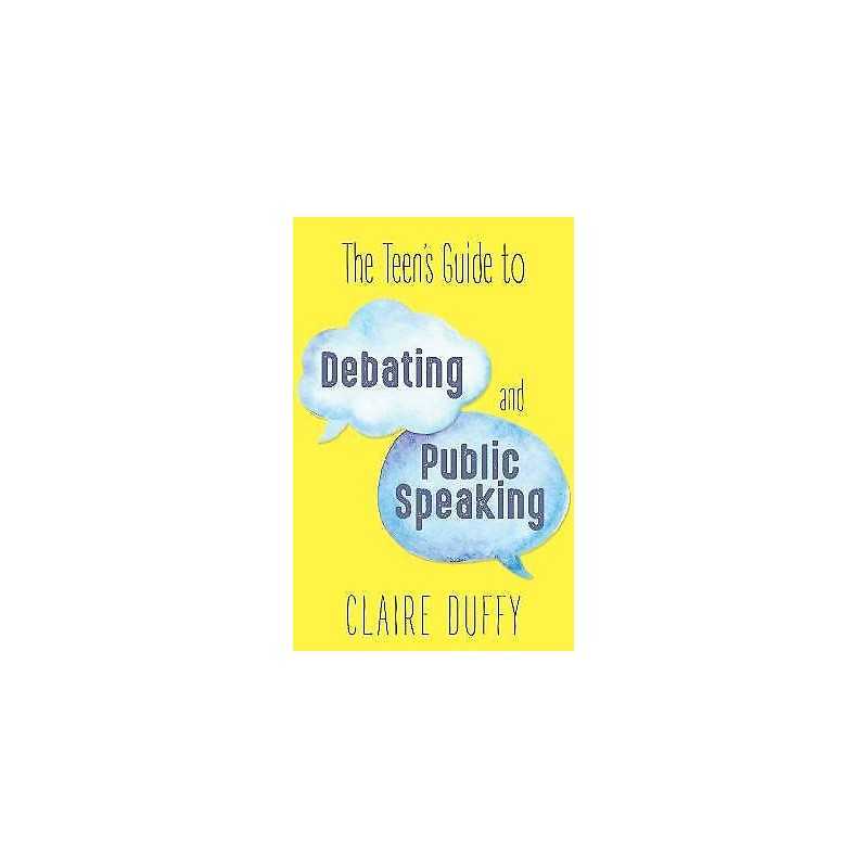 The Teens Guide to Debating and Public Speaking - 9781459741782
