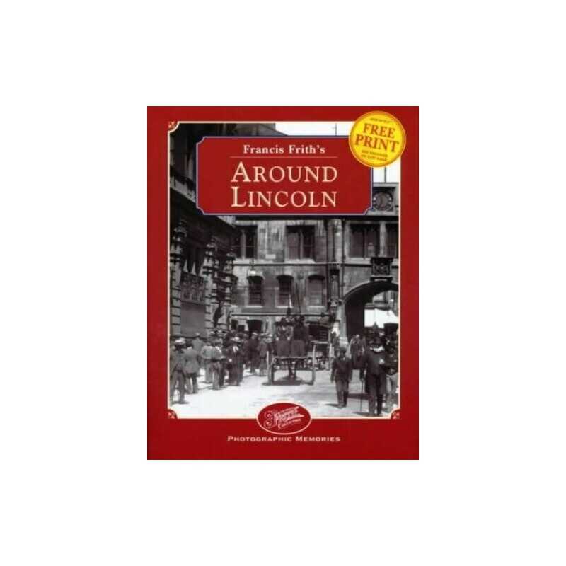 Francis Friths - Around Lincoln - Photographic Mem... by Martin Andrew Hardback