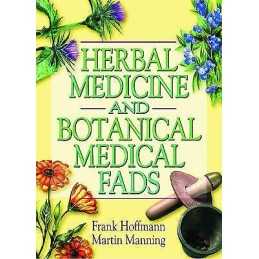 Herbal Medicine and Botanical Medical Fads - 9780789011480