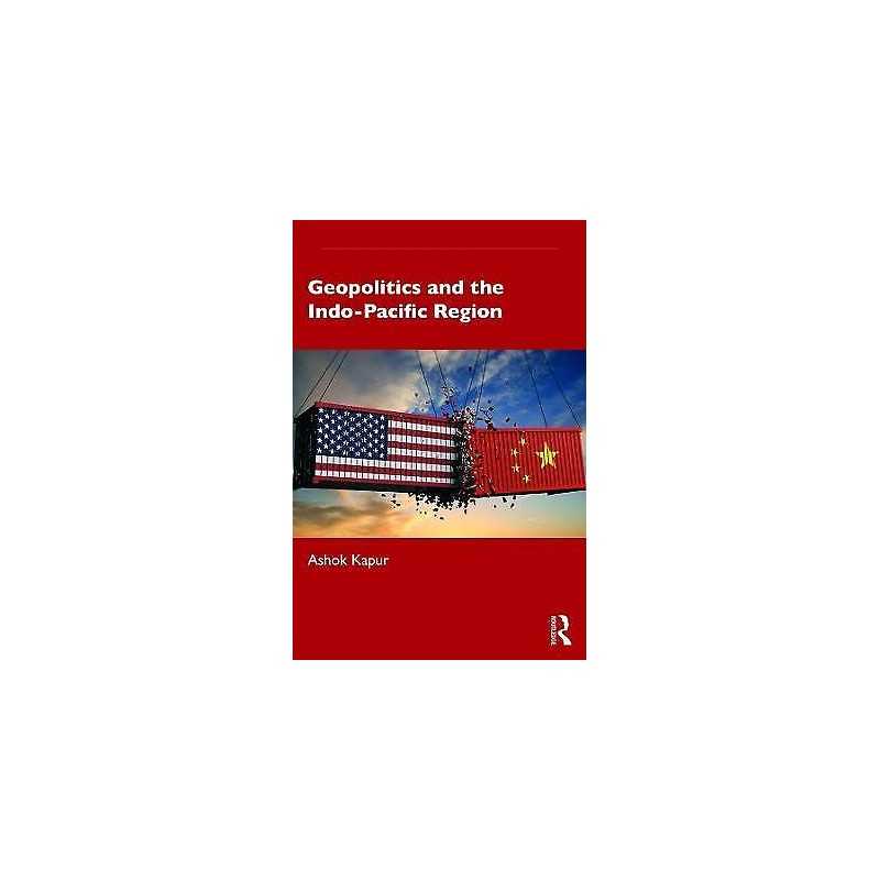 Geopolitics and the Indo-Pacific Region - 9781138388314
