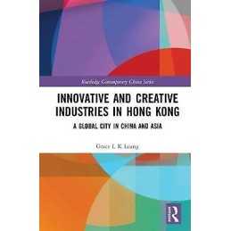 Innovative and Creative Industries in Hong Kong - 9781138068490