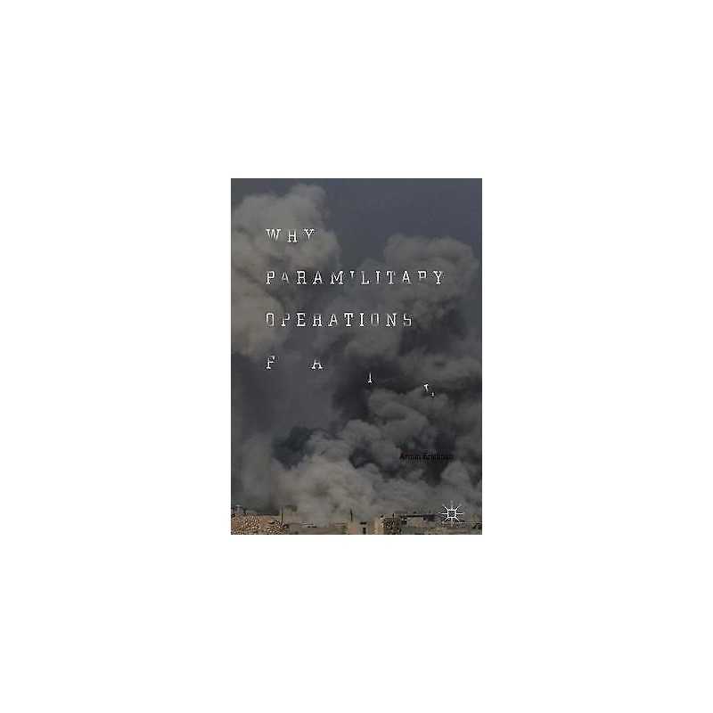 Why Paramilitary Operations Fail - 9783319716305
