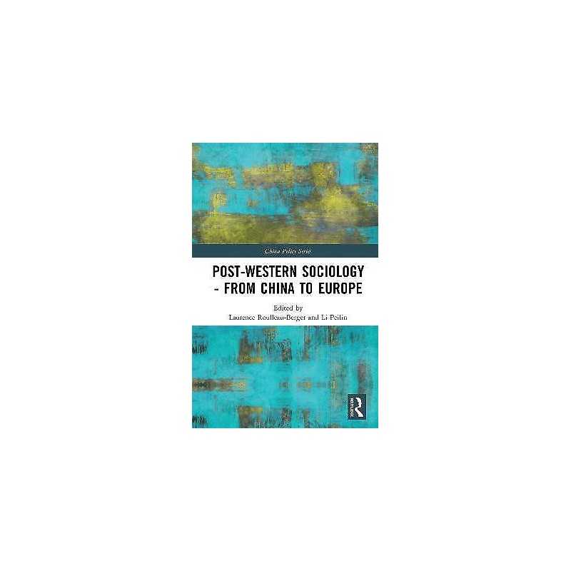 Post-Western Sociology - From China to Europe - 9780815376576
