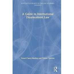 A Guide to International Disarmament Law - 9780815363866
