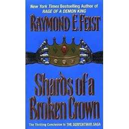 Shards of a Broken Crown: Book Four..., Feist, Raymond