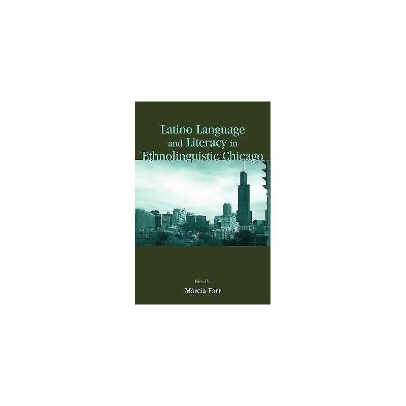 Latino Language and Literacy in Ethnolinguistic Chicago - 9780805843477