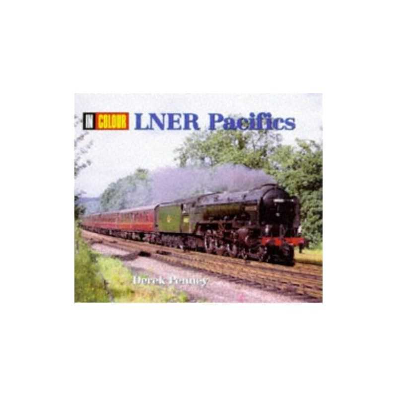 LNER Pacifics in Colour by Penney, D.E. Hardback Book