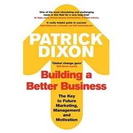 Building A Better Business: The Key to Future Mar... by Dixon, Patrick Paperback