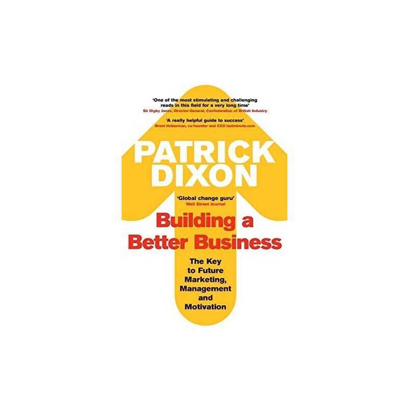 Building A Better Business: The Key to Future Mar... by Dixon, Patrick Paperback