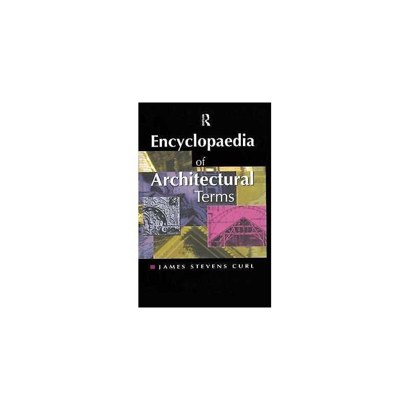 Encyclopaedia of Architectural Terms - 9781873394045