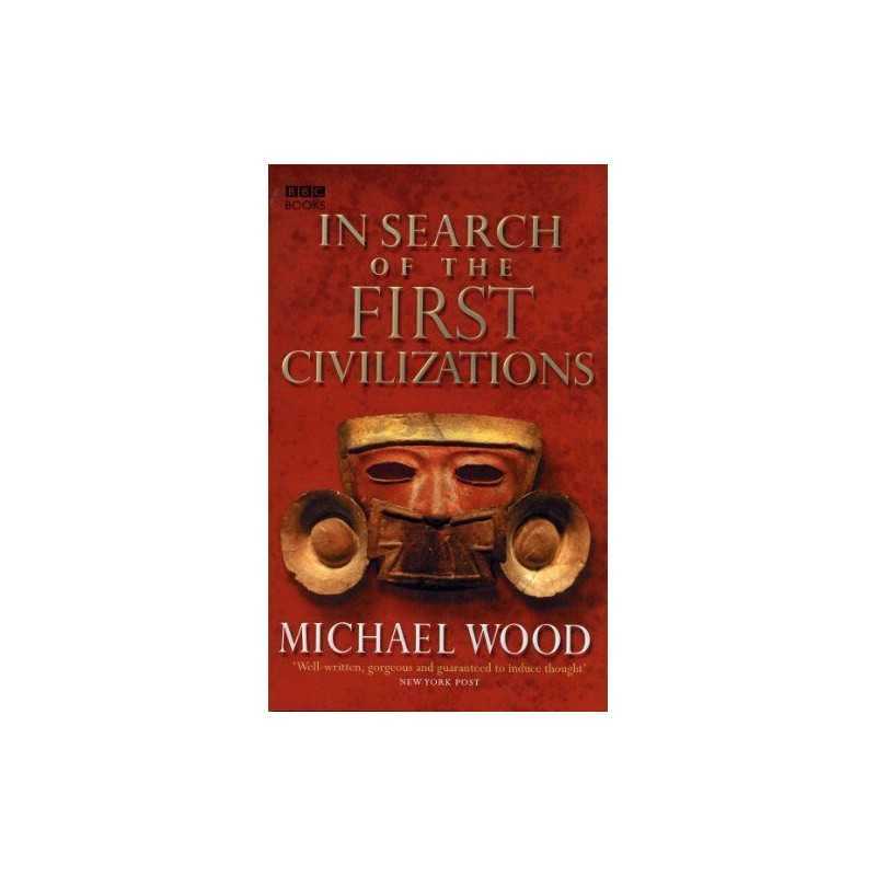 In Search Of The First Civilizations by Wood, Michael Paperback Book
