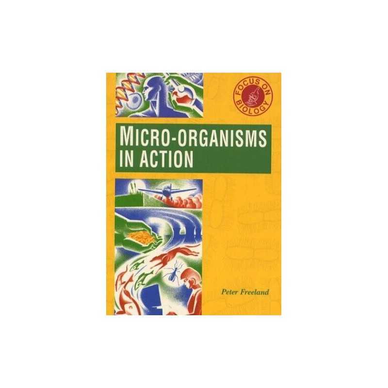 Focus On Biology: Micro-Organisms In Action by Freeland, Peter Paperback Book