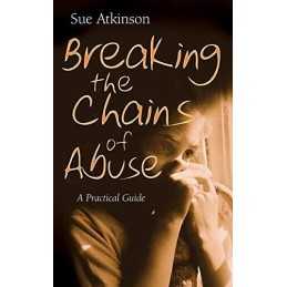 Breaking the Chains of Abuse: A Practical Guide: A... by Atkinson, Sue Paperback