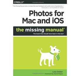 Photos for Mac and iOS: The Missing Manual by Lesa Snider Book  Fast