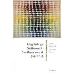 Negotiating a Settlement in Northern Ireland, 1969-2019 - 9780198841388