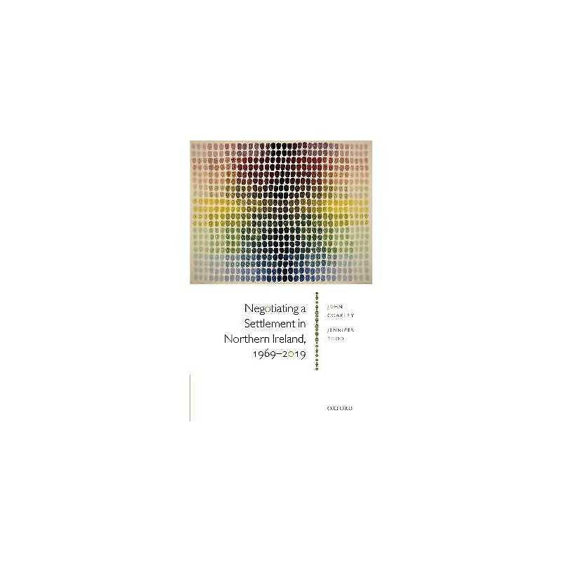 Negotiating a Settlement in Northern Ireland, 1969-2019 - 9780198841388
