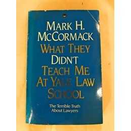 What They Didnt Teach Me at Yale Law School by McCormack, Mark H. Paperback The