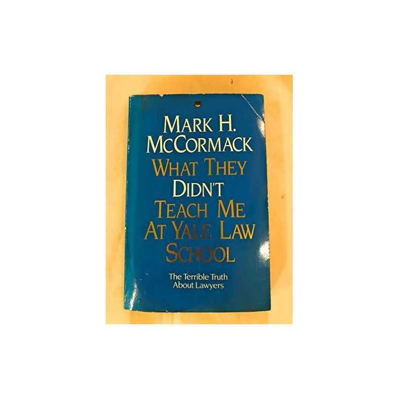 What They Didnt Teach Me at Yale Law School by McCormack, Mark H. Paperback The