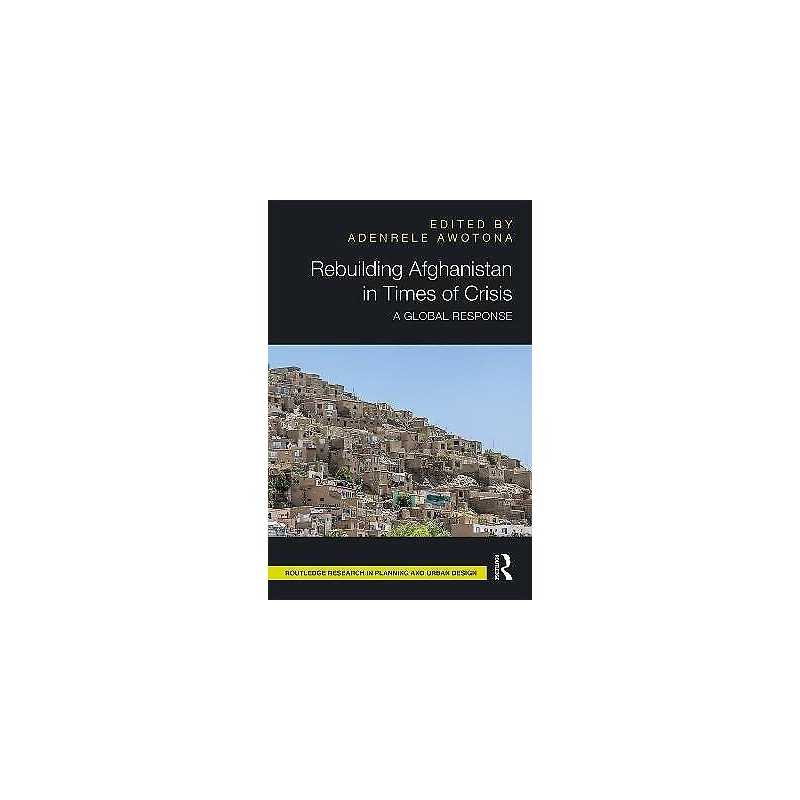 Rebuilding Afghanistan in Times of Crisis - 9781138571587