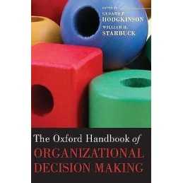 The Oxford Handbook of Organizational Decision Making - 9780199290468
