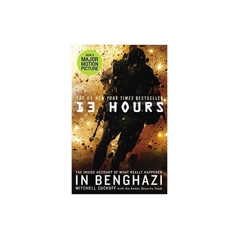 13 Hours: The explosive inside story of how six men foug... by Zuckoff, Mitchell